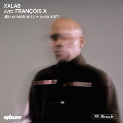XXLAB avec François X - 10 Mars 2022