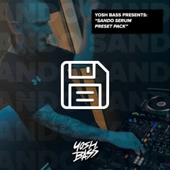 Yosh Bass Presents: Sando (Serum Preset Pack) [FREE DOWNLOAD]