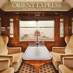 READ EPUB 📬 Orient Express: The Story of a Legend by  Benjamin Chelly,Kenneth Branag