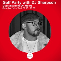 Dyl Moore Guestmix - Gaff Party w/DJ Sharpson (RTE Pulse)
