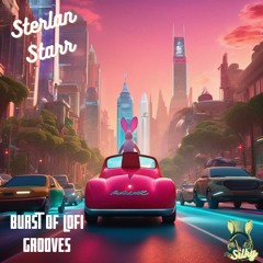 Sterlan Starr - Burst of Lofi Grooves (Mr Silky's LoFi Beats)