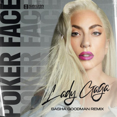 Lady Gaga - Poker Face (Sasha Goodman Remix)