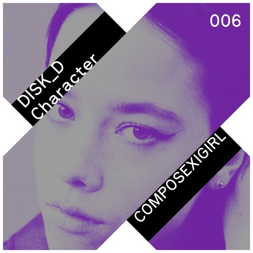 DISK_D Character 006: Composexigirl