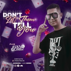 DON"T LET THEM TELL YOU