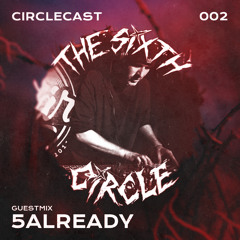 Circlecast Guestmix 002 by 5ALREADY
