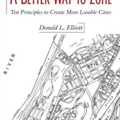 READ EBOOK 🗂️ A Better Way to Zone: Ten Principles to Create More Livable Cities by