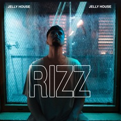 Rizz (with Jelly House)