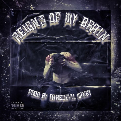 Reigns Of My Brain [Prod By. Daredevil Mikey]