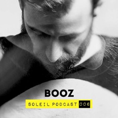 Soleil Podcast 006 - Booz
