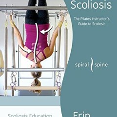 Read pdf Analyzing Scoliosis: The Pilates Instructor's Guide to Scoliosis by  Erin Myers