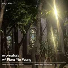 Stegi | evo-natura with Flora Yin Wong ― 28 May 2024