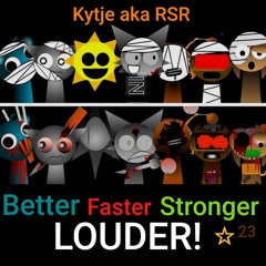Kytje aka RSR - Better Faster Stronger LOUDER ( SprunkiRemix )