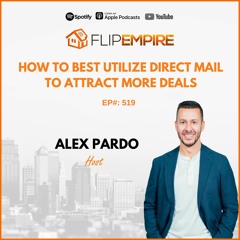 EP519: How To Best Utilize Direct Mail To Attract More Deals