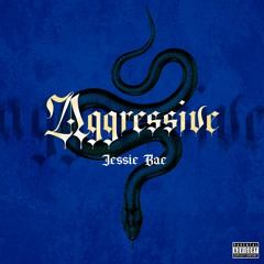 Jessie Bae - Aggressive