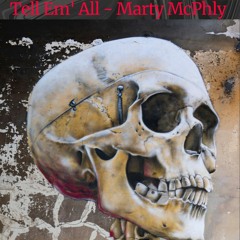 Tell Em' All - Marty McPhly