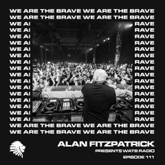 We Are The Brave Radio 111 (Studio Mix by Alan Fitzpatrick)