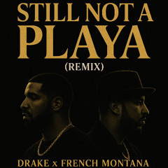 Still Not A Player REMIX- Drake Ft. French Montana