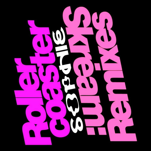 SKREAM - ROLLERCOASTER (SOPHIE REMIX)