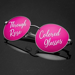Through Rose Colored Glasses - Act 2