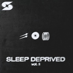 Sleep Deprived: Vol II (John Summit, Westend, Danny Avilla, Kevin de Vries)