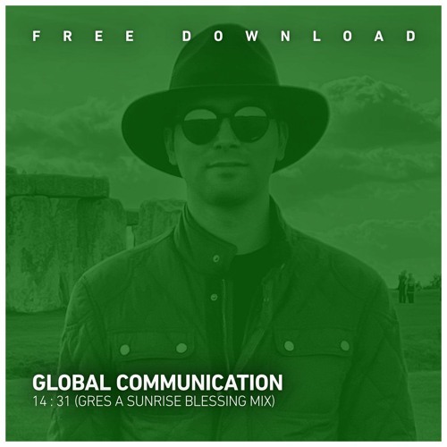 FREE DOWNLOAD: Global Communication - 14:31 (Gres A Sunrise Blessing Mix)