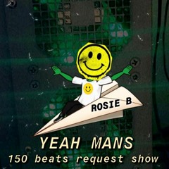 Yeah Man's 150 beats request show