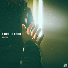 DJ UOFO – I Like It Loud (Original Mix)