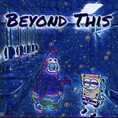 Beyond This (waytoogone)