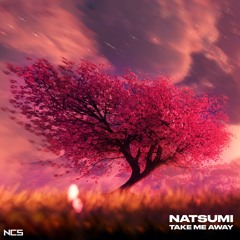 NATSUMI - Take Me Away