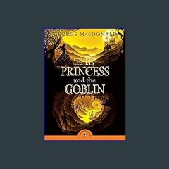 *DOWNLOAD$$ 🌟 The Princess and the Goblin (Puffin Classics) [KINDLE EBOOK EPUB]