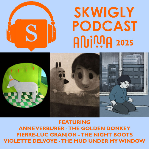 Skwigly at Anima Brussels 2025 Podcast Special