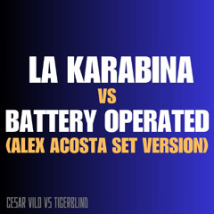 La Karabina vs. Battery Operated (Alex Acosta Set Version)