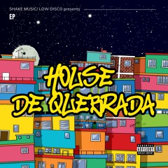 LOW DISCO - HOUSE DE QUEBRADA