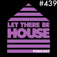 Let There Be House Podcast With Queen B #439