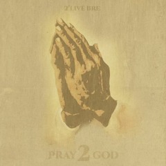 Pray 2 God- 2'Live Bre