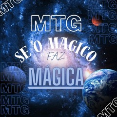 MTG SE O MÁGICO FAZ MAGICA (DJ GUI MARTINS GM)