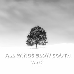 All Winds Blow South