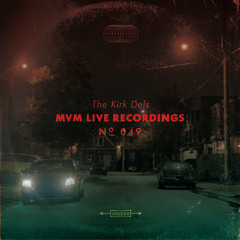The Kirk Dels MVM Live Recordings #49