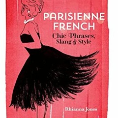 [ACCESS] PDF 💙 Parisienne French: Chic Phrases, Slang and Style by  Rhianna Jones KI