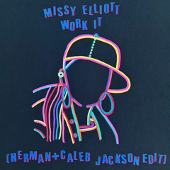 Work It (Herman & Caleb Jackson Edit)*FREE DL