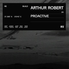 Arthur Robert - Proactive (Original Mix) [RX Recordings]