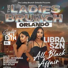 LADIES BRUNCH ORLANDO LIVE AUDIO @JOJOMIXTHEPRO X BIGZ