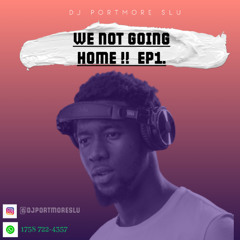 WE NOT GOING HOME EP1.  mp3