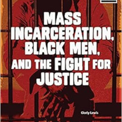 [View] EBOOK 💖 Mass Incarceration, Black Men, and the Fight for Justice (Issues in A