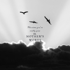 This time you're really gone x Mother's Words (Ike Bootleg)