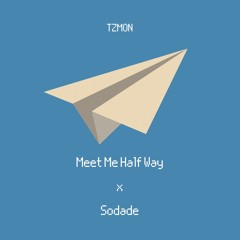 Meet Me Half Way X Sodade (Tzmon Edit)