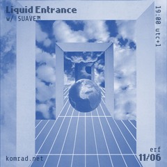 Liquid Entrance 001 w/ SUAVE™