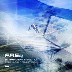 FREq - Strange Attractors (Green Lake Project Remix)- Out November 26th!