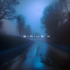 Sirius X - Days Go By