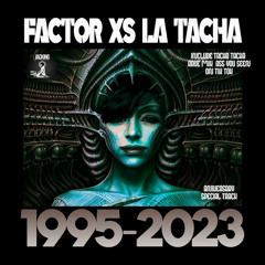 Factor Xs - La Tacha  ( Hard Drum Rave Mix)